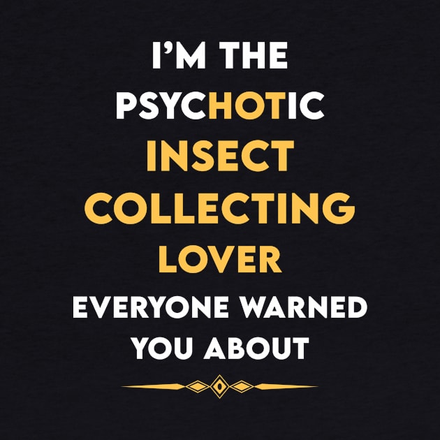 Psychotic Insect Insects Collect Collecting Collector Collection by symptomovertake